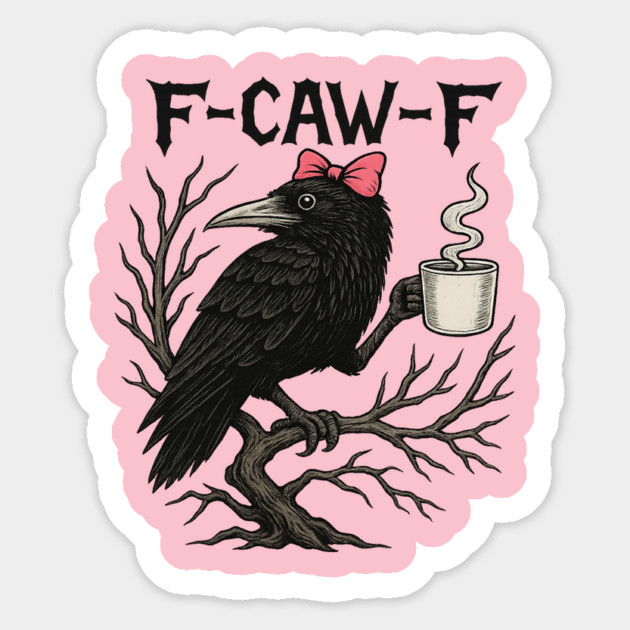 F-Caw-F Sticker