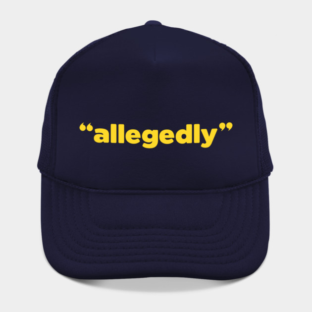 "ALLEGEDLY" Hat