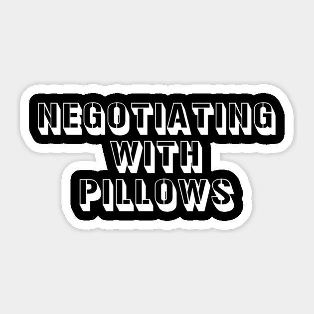 Nocturnal Text Negotiating with Pillows Humor Typography Sticker