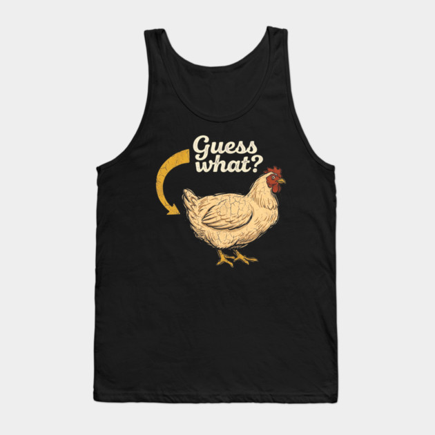 Guess What? Chicken Butt 90s Retro Funny Farm Gift Tank Top