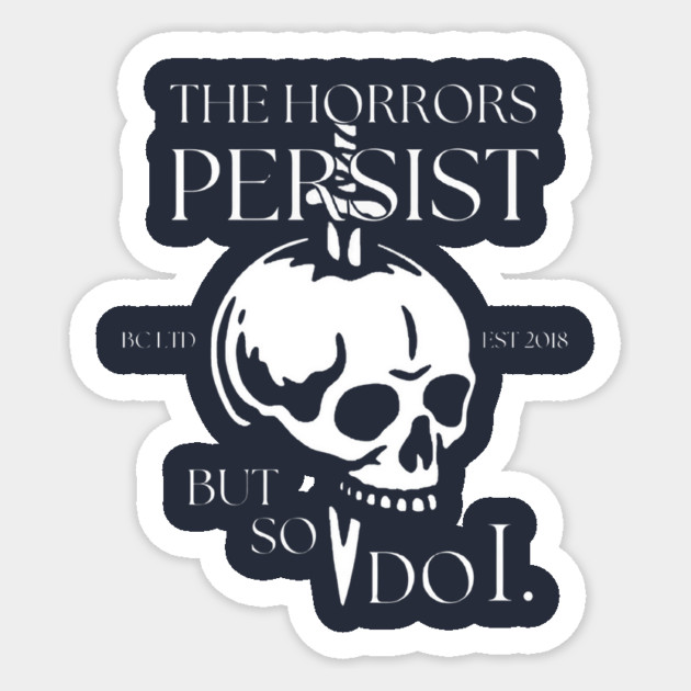 The Horrors Persist Sticker