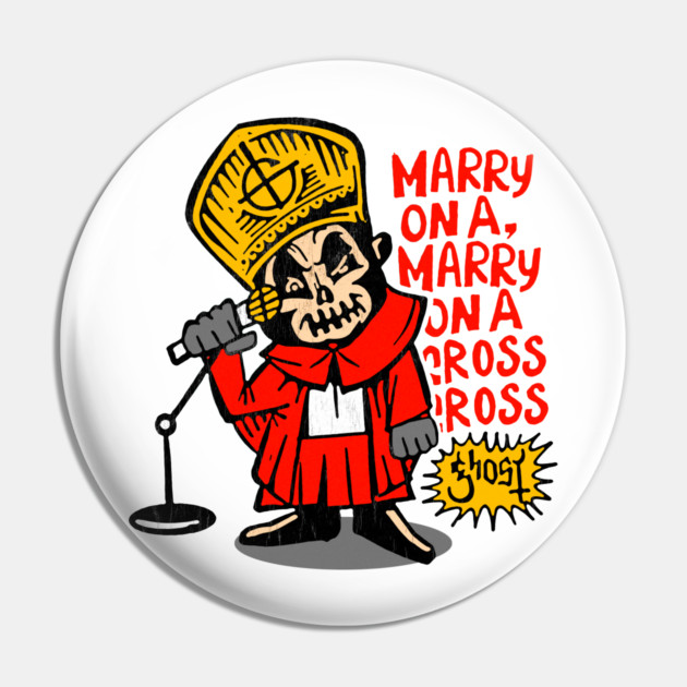 Ghost Band Merch - Marry on a cross design Pin