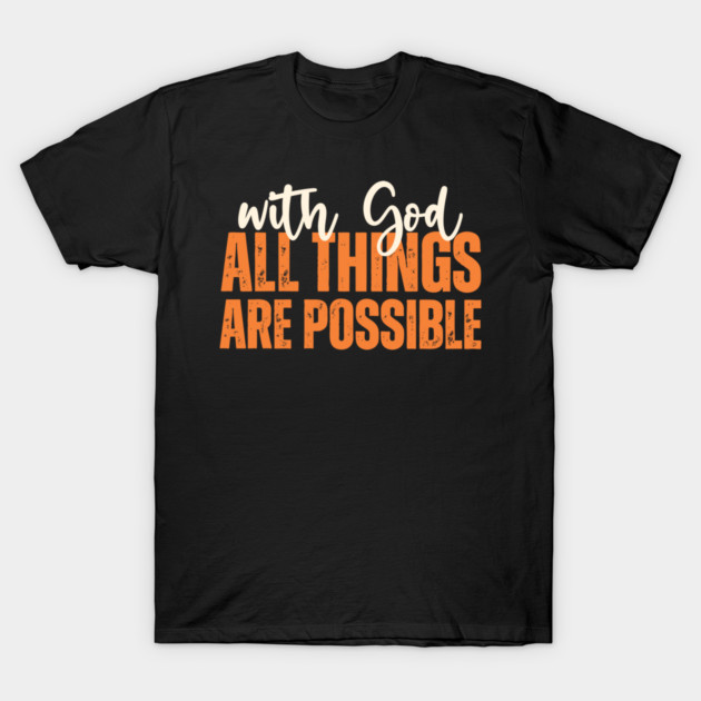 With God All Things Are Possible T-Shirt