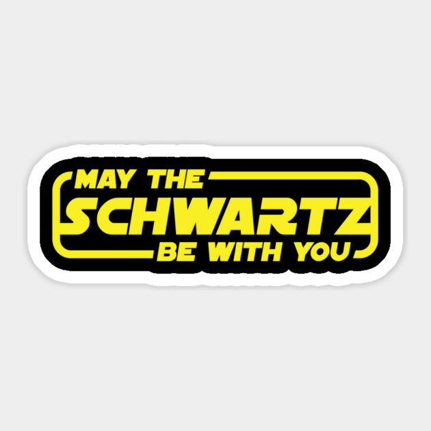 May the Schwartz be with you Spaceballs Sticker