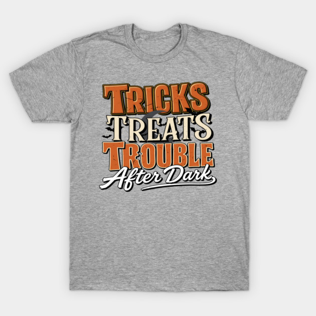 Trick or Treat Halloween Tricks Treats Trouble Spooky Tee T-Shirt