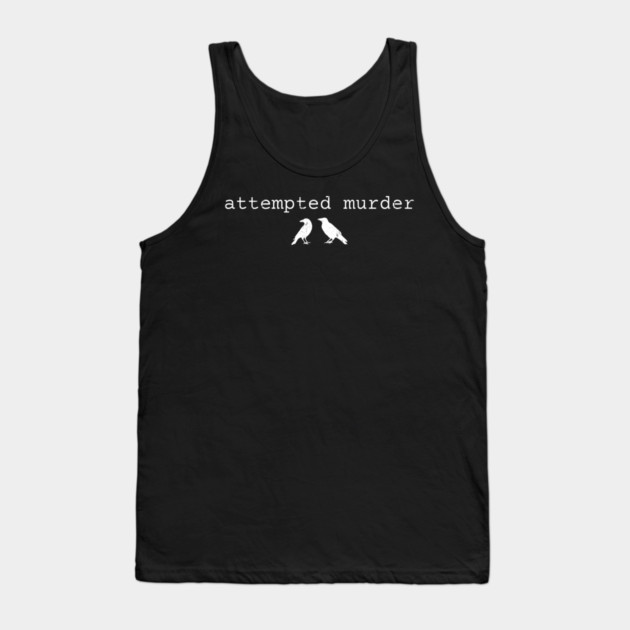 Attempted Murder Tank Top