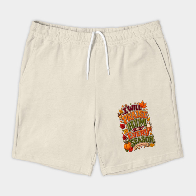 I Will Praise Him in Every Season Shorts
