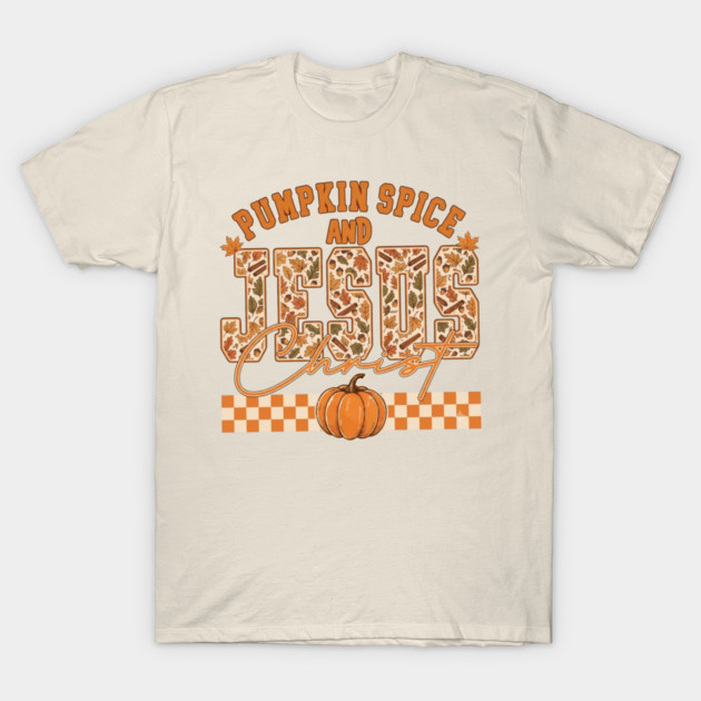 Pumpkin Spice and Jesus Christ Fall T-Shirt