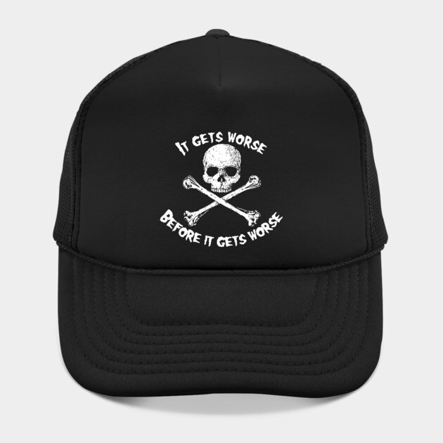 Skull and Crossbones - It Gets Worse Hat
