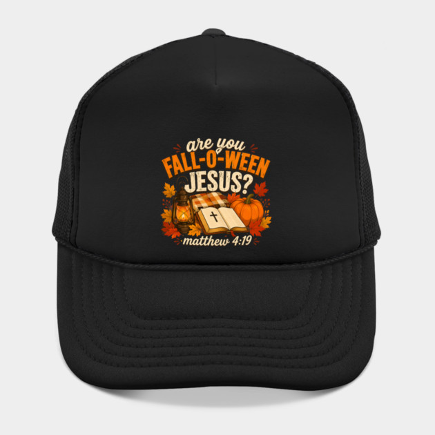Are You Fall O Ween Jesus Bible Verse Matthew 4 19 Autumn Hat