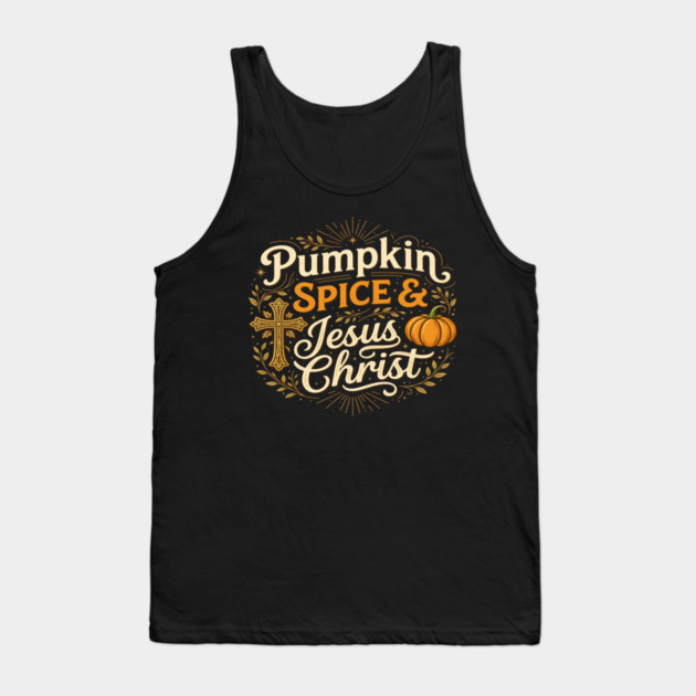 Christian Pumpkin Spice and Jesus Christ Fall T-Shirt Tank Top