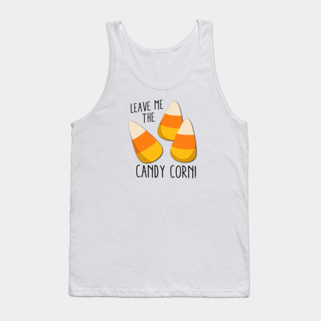 Leave me the candy corn! Tank Top