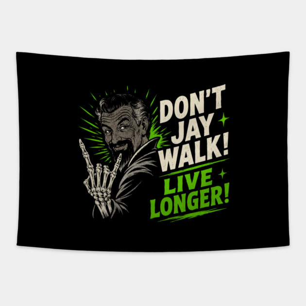 Dont Jay Walk Live Longer Tapestry