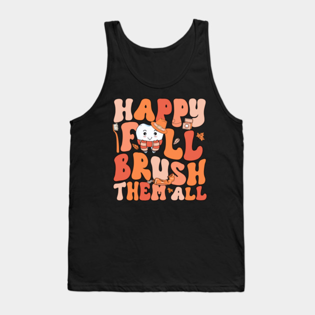 Happy Fall Brush Them All Dental Halloween Tank Top