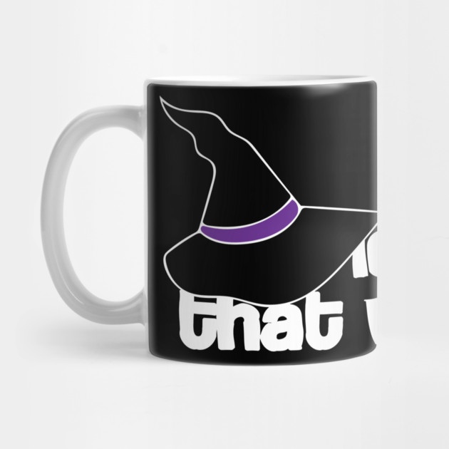 100% that witch Mug