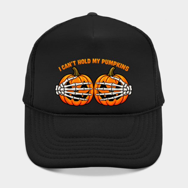 I Can't Hold My Pumpkins Hat