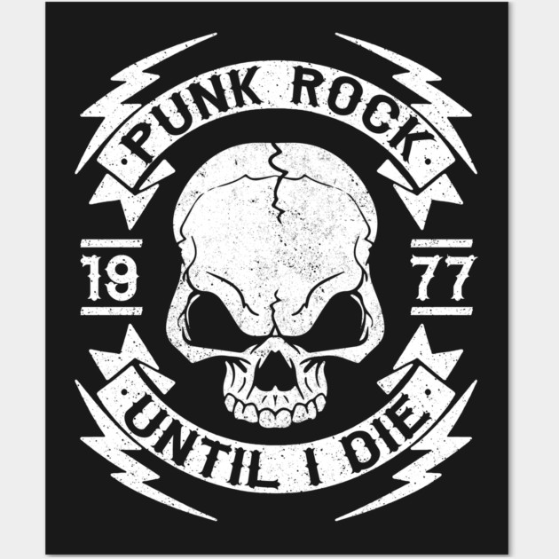 PUNK ROCK UNTIL I DIE - PUNK ROCK Posters and Art Prints