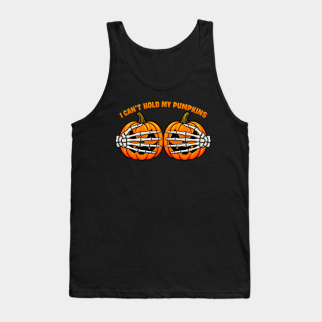 I Can't Hold My Pumpkins Tank Top