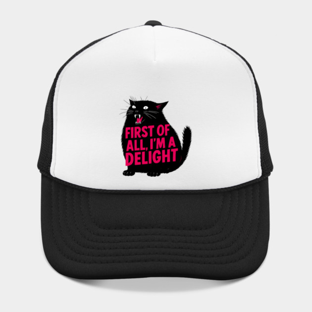 First Of All I'm A Delight Roaring Black Cat Saying Hat