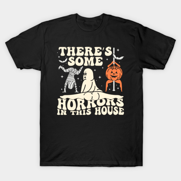There's Some Horrors In This House Funny Halloween pumpkin T-Shirt