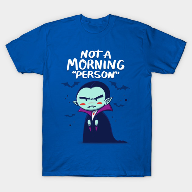 Not a Morning "person" T-Shirt
