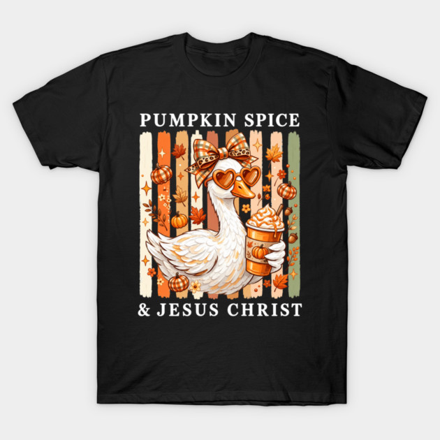Pumpkin Spice And Jesus Christ Fall Cute Goose Autumn T-Shirt