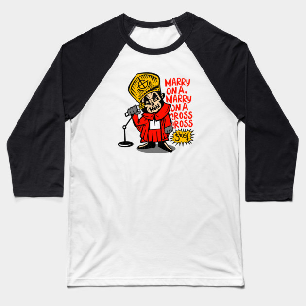 Ghost Band Merch - Marry on a cross design Baseball T-Shirt