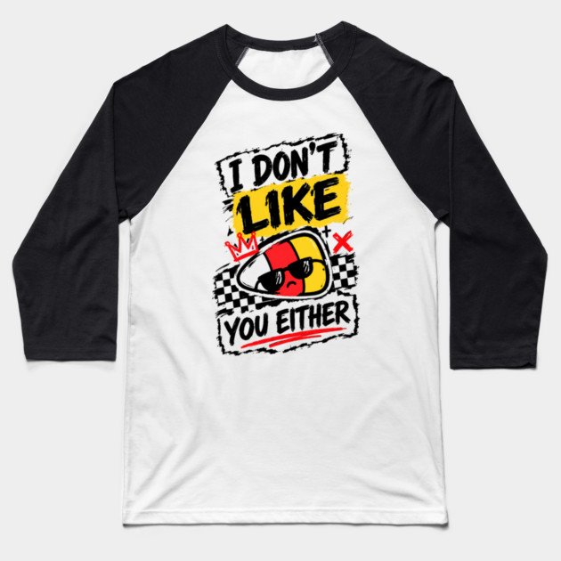 Candy-Corn-I-don't-like-you-either Baseball T-Shirt