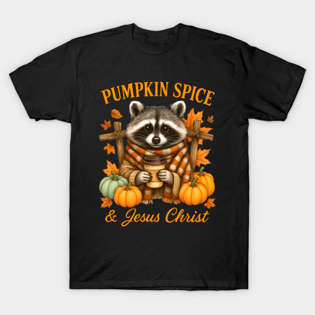 Pumpkin Spice Jesus Cute Raccoon Christian Fall Autumn T-Shirt