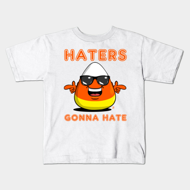Haters Gonna Hate Candy Corn Kids T-Shirt
