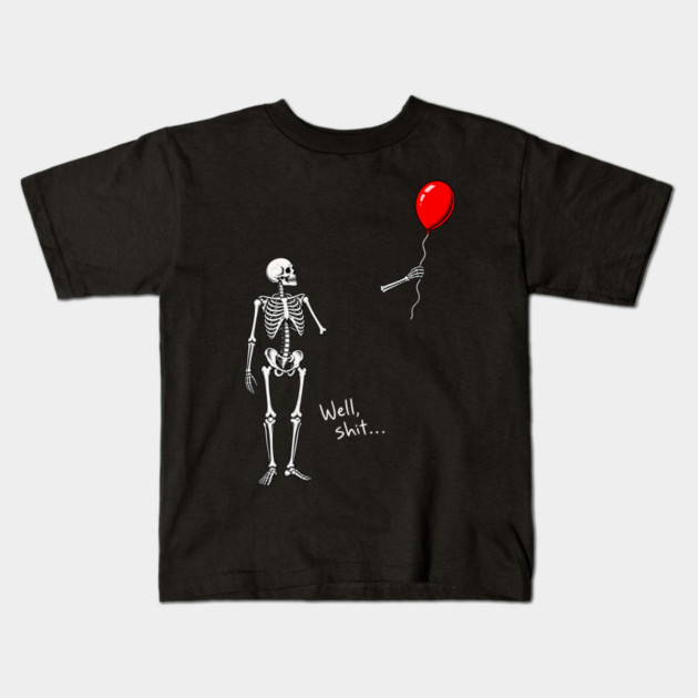 Halloween Funny Well Shit Skeleton and Red Balloon Kids T-Shirt