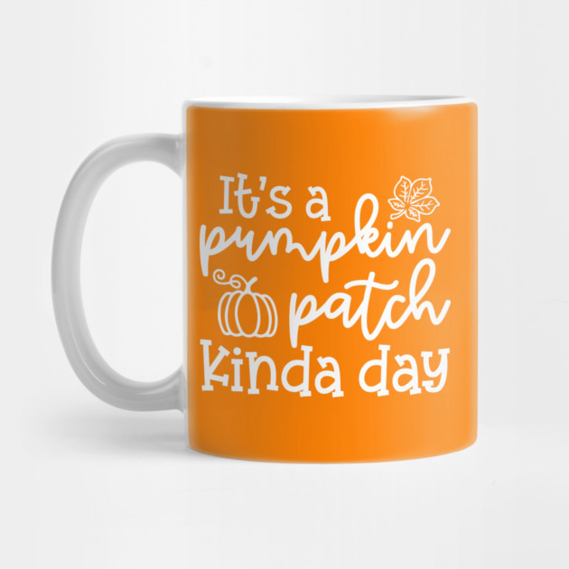 It's A Pumpkin Patch Kinda Day Fall Autumn Cute Funny Mug