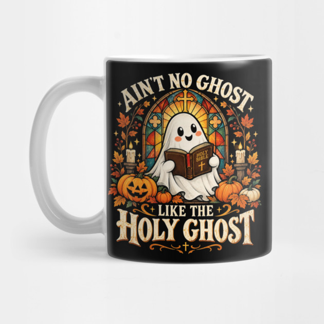 Ain't No Ghost Like The Holy Ghost Halloween Christian Quote Mug