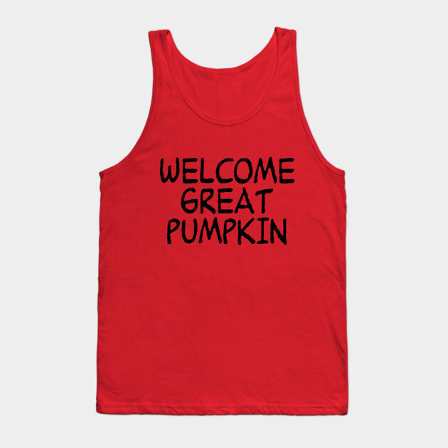 Welcome Great Pumpkin Tank Top