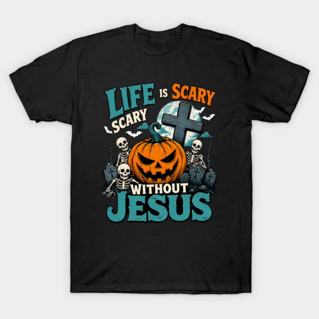 Retro Christian Halloween Life Is Scary Without Jesus Pumpkin Cross Faith Fall Church T-Shirt