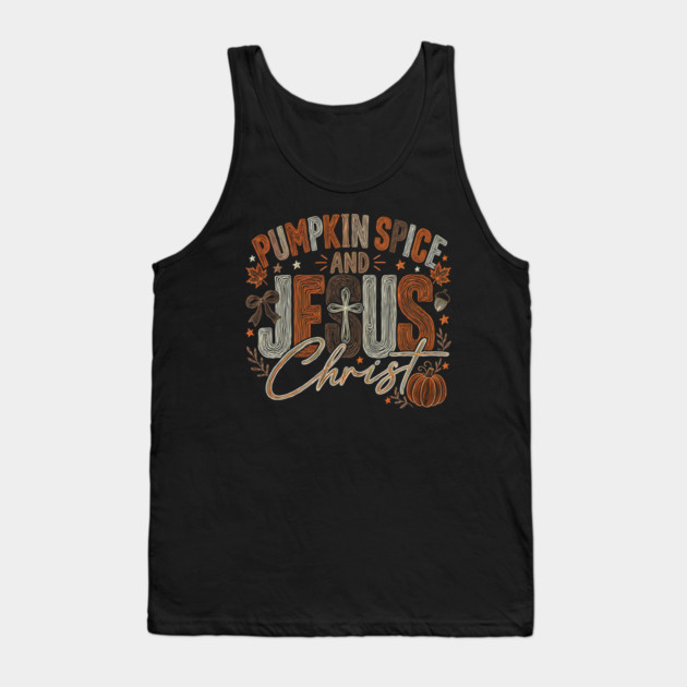 Pumpkin Spice and Jesus Christ Funny Fall Christian Pumpkin Tank Top