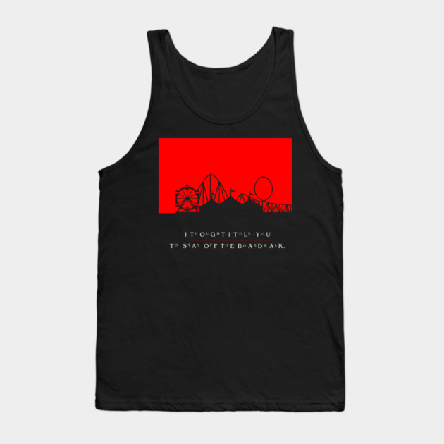 The Lost Boys I Thought I Told You To Stay Off the Boardwalk Tank Top