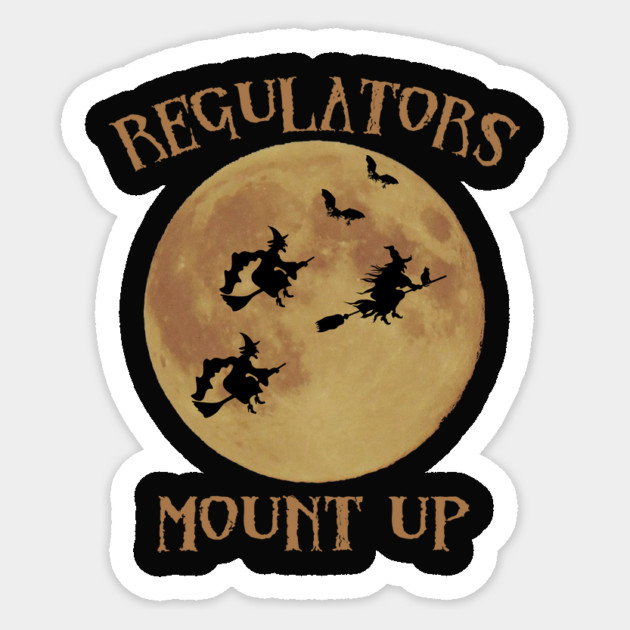 Regulators Mount Up Witches Sticker