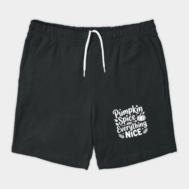 Pumpkin Spice and Everything Nice Shorts