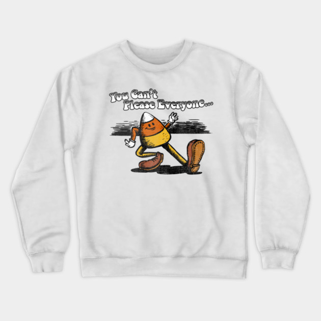 You Can't Please Everyone Crewneck Sweatshirt