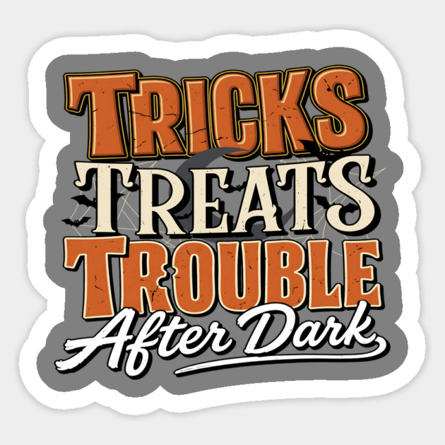 Trick or Treat Halloween Tricks Treats Trouble Spooky Tee Sticker