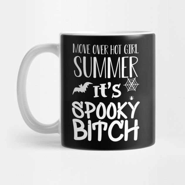 Halloween - Move over hot girl summer It's spooky btch w Mug