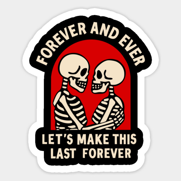 FOREVER AND EVER Sticker