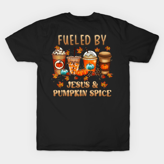 Fueled By Jesus & Pumpkin Spice Christian Fall Coffee Lover T-Shirt