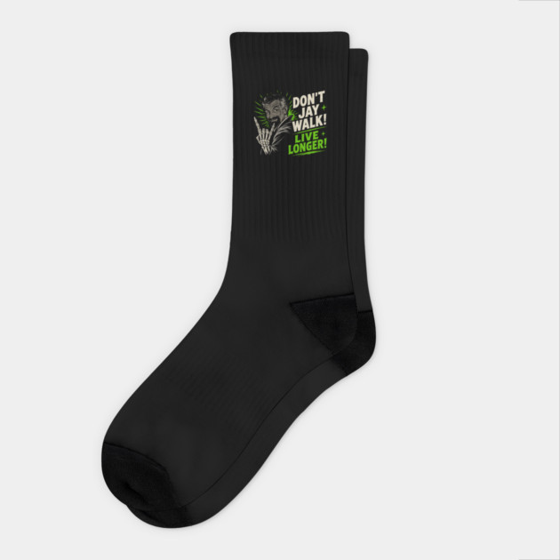 Dont Jay Walk Live Longer Socks