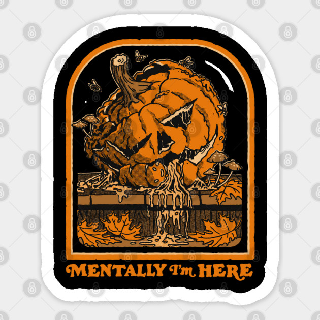 Mentally I'm Here Sticker