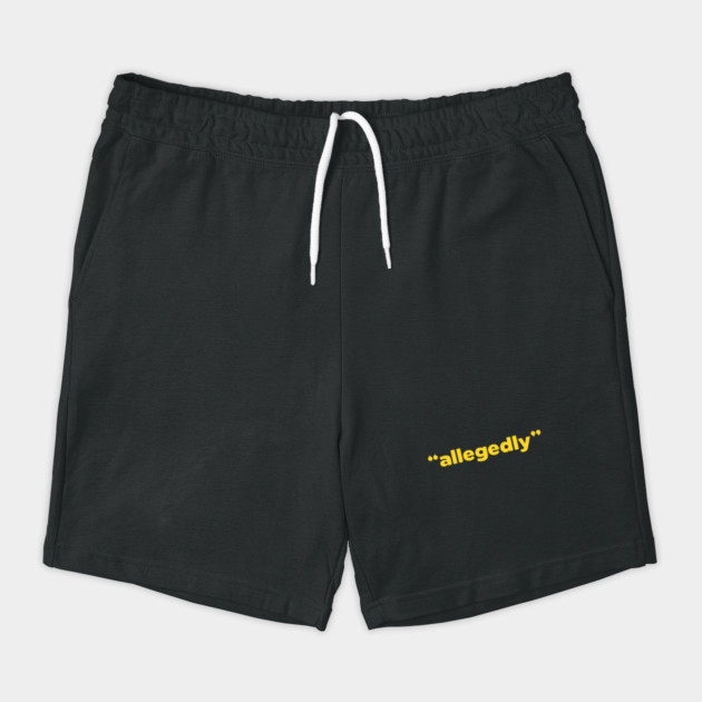 "ALLEGEDLY" Shorts