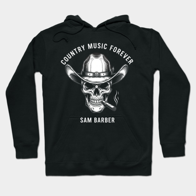 Country Music Forever Skull Cowboy Hat Cigar Sam Barber Hoodie