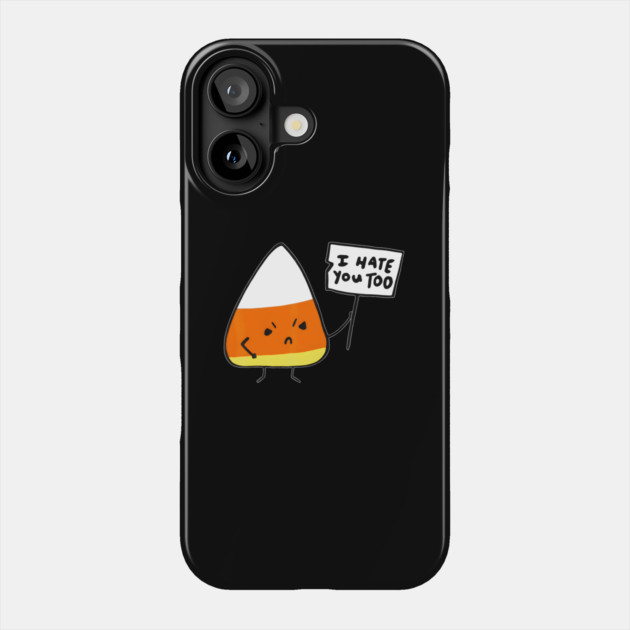 Candy Corn I Hate You Too Team Candycorn Phone Case