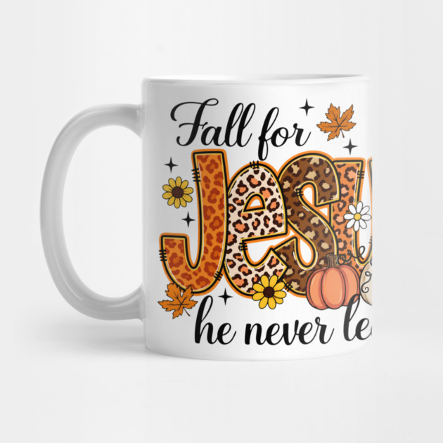 Fall For Jesus He Never Leaves Mug